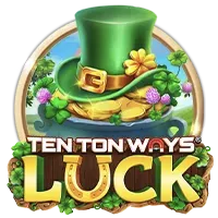 Ten Ton Ways Luck
